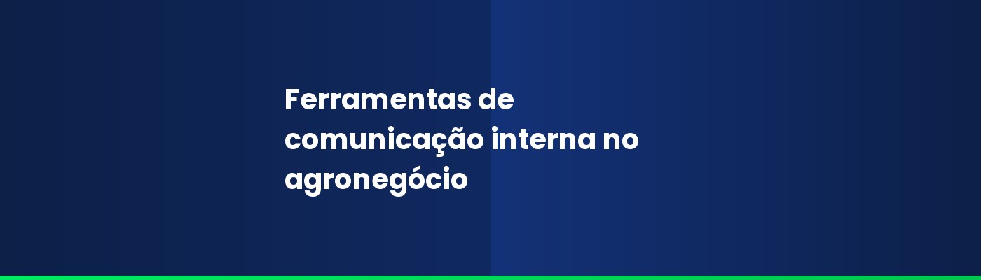 Ferramentas de comunicação interna para equipes do agronegócio: as melhores opções
