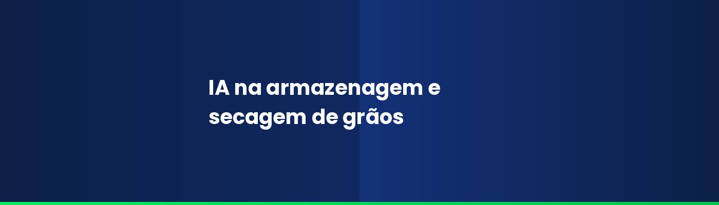 IA na armazenagem e secagem de grãos