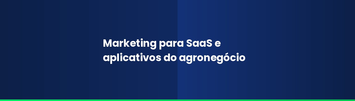 Marketing para SaaS e aplicativos do agronegócio